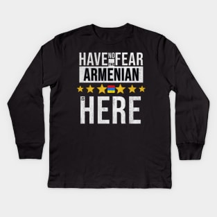 Have No Fear The Armenian Is Here - Gift for Armenian From Armenia Kids Long Sleeve T-Shirt